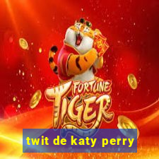 twit de katy perry